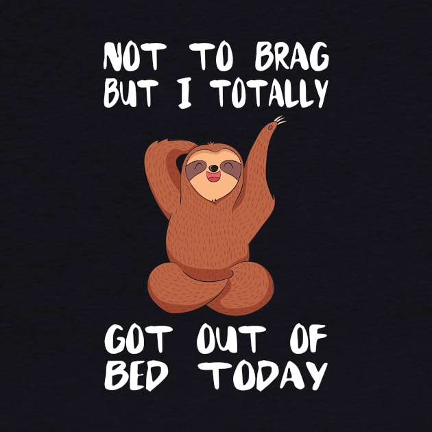 Funny Sloth Meme T-shirt - Totally Got Out Of Bed Today by divawaddle